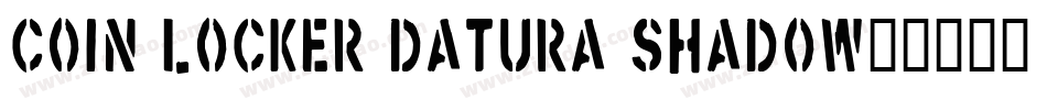 Coin Locker Datura Shadow字体转换